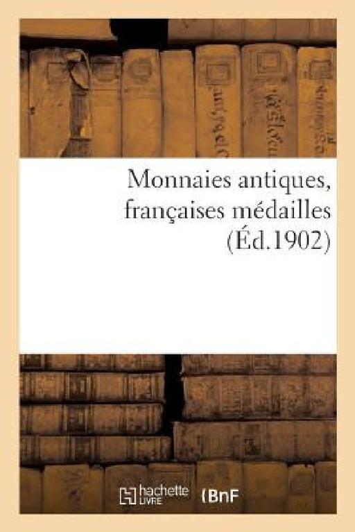 Monnaies Antiques, Françaises Médailles by Etienne Bourgey