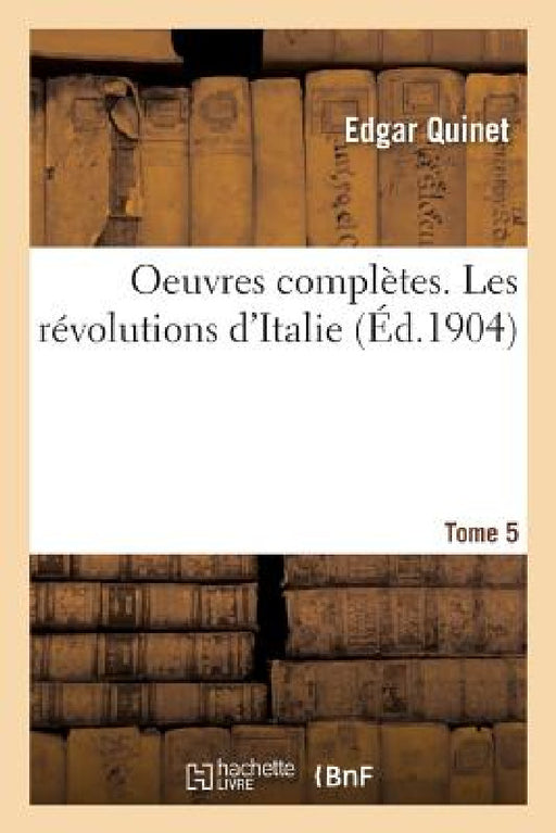 Oeuvres Complètes. Tome 5. Les Révolutions d'Italie by Edgar Quinet