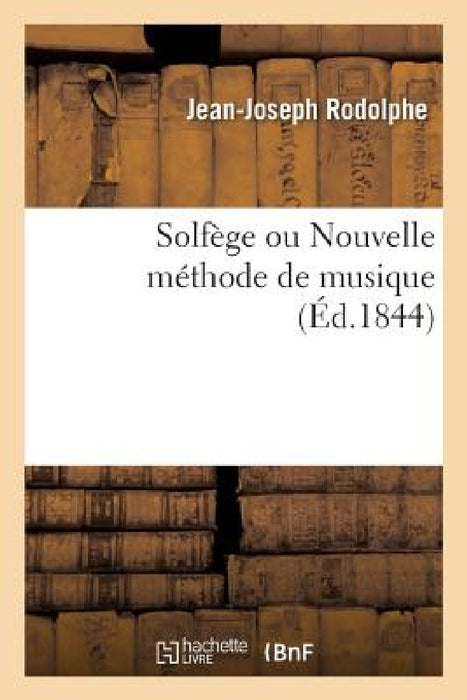 Solfège Ou Nouvelle Méthode de Musique by Jean-Joseph Rodolphe, Jean Carnaud