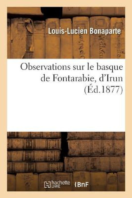 Observations Sur Le Basque de Fontarabie, d'Irun by Louis-Lucien Bonaparte
