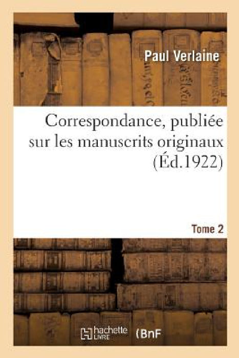 Correspondance, Publiée Sur Les Manuscrits Originaux. Tome 2 by Esprit-Paul de Lafont-Pouloti, Adolphe Van Bever