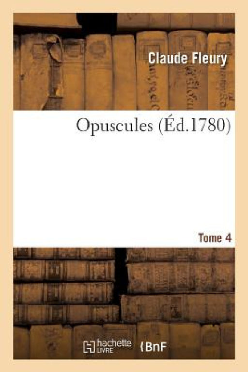 Opuscules. Tome 4. Partie 1 by Paul Verdun, Laurent-Étienne Rondet