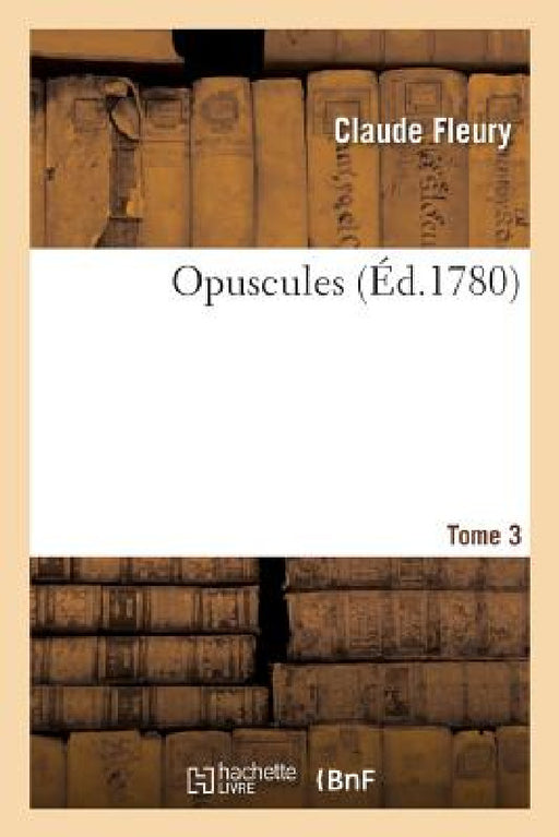 Opuscules. Tome 3 by Étienne Tourtelle, Laurent-Étienne Rondet