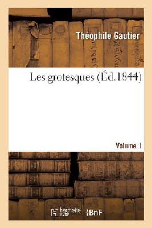 Les Grotesques. Volume 1 by Frédéric II