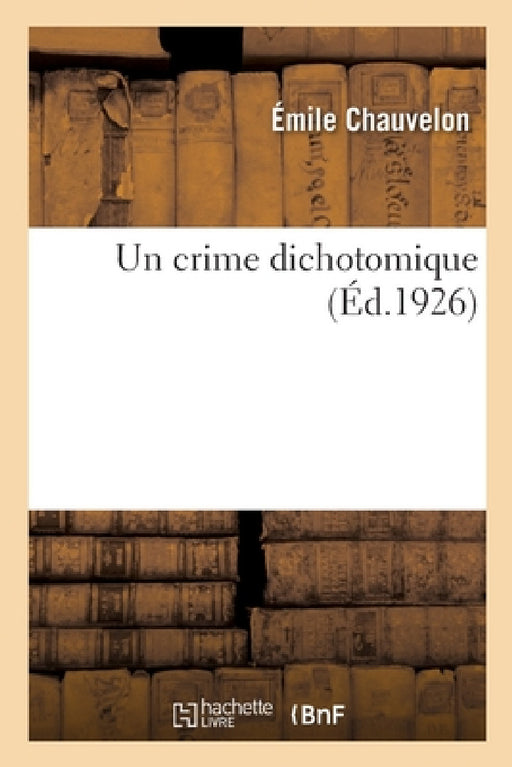 Un Crime Dichotomique by Émile Chauvelon