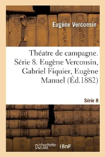 Théatre de Campagne. Série 8. Eugène Verconsin, Gabriel Fiquier, Eugène Manuel by Verconsin-E