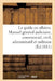 Le Guide En Affaires Ou Manuel Général Judiciaire, Commercial, Civil, Administratif Et Militaire by Collectif
