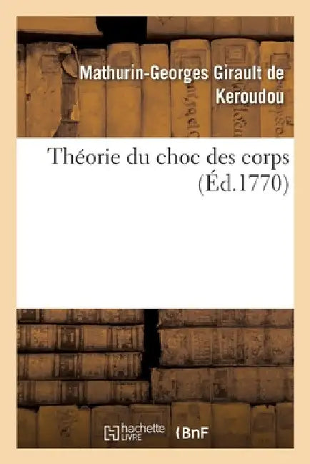 Théorie du choc des corps by Girault de Keroudou-M G