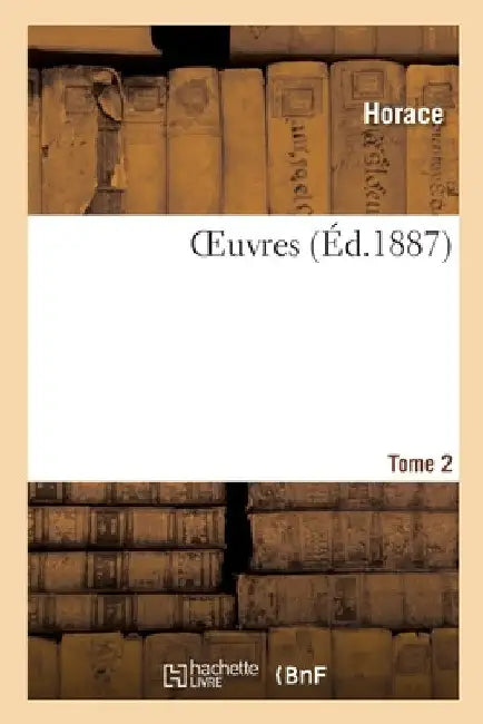 Oeuvres. Tome 2 by Horace