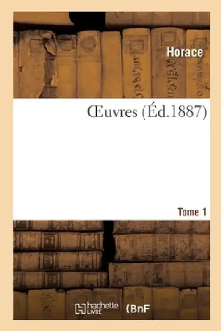 OEuvres. Tome 1 by Horace
