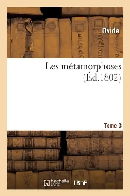 Les Métamorphoses. Tome 3 by Ovid