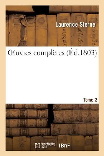 Oeuvres Complètes. Tome 2 by Laurence Sterne