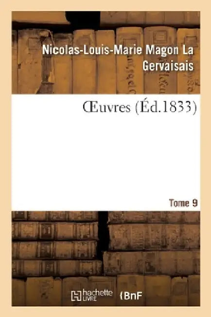 Oeuvres. Tome 9 by Nicolas-Louis-Marie Magon La Gervaisais