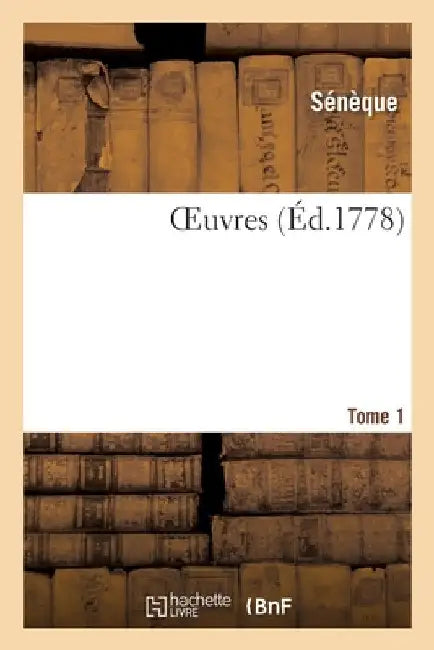 Oeuvres. Tome 1 by Seneca