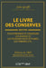 Le Livre Des Conserves, Ou Recettes Pour Préparer Et Conserver Les Viandes by Jules Gouffé