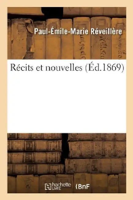 Récits Et Nouvelles by Paul-Émile-Marie Réveillère