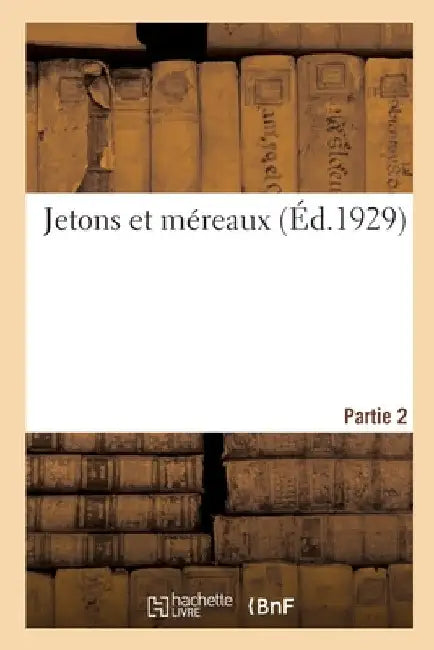Jetons Et Méreaux. Partie 2 by Etienne Bourgey