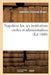 Napoléon Ier, Ses Institutions Civiles Et Administratives by Amédée Edmond-Blanc