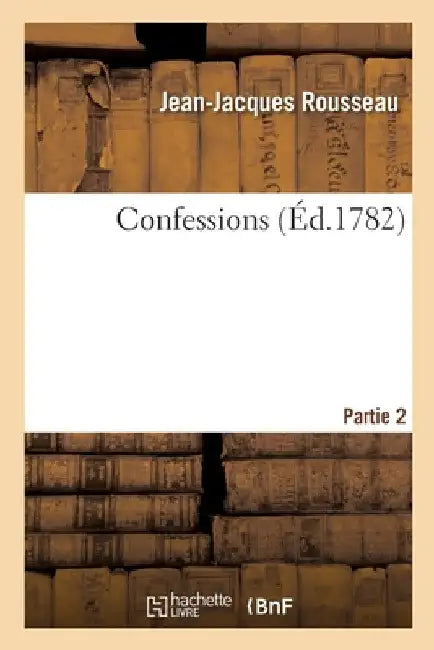 Confessions. Partie 2 by Jean-Jacques Rousseau
