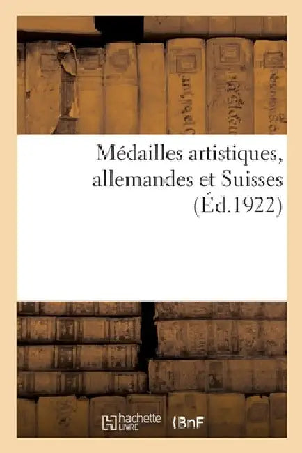 Médailles Artistiques, Allemandes Et Suisses by Jules Florange