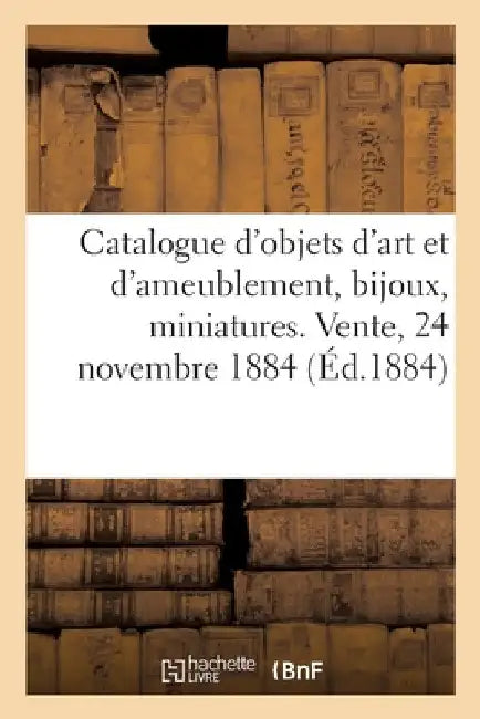 Catalogue d'objets d'art et d'ameublement, bijoux, miniatures, orfèvrerie, faïences by Charles Mannheim