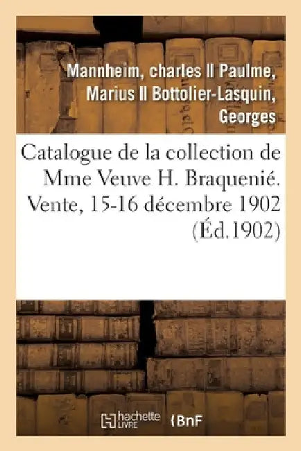 Catalogue de Peintures Décoratives, Tableaux, Aquarelles, Dessins, Gravures, Objets d'Art: Et d'Ameublement de la Collection de Mme Veuve H. Braquenié by Charles Mannheim