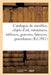 Catalogue de Meubles Anciens Et Modernes, Objets d'Art, Miniatures, Tableaux, Gravures, Faïences: Porcelaines, Tapisseries-Verdures Et À Personnages, by Collectif