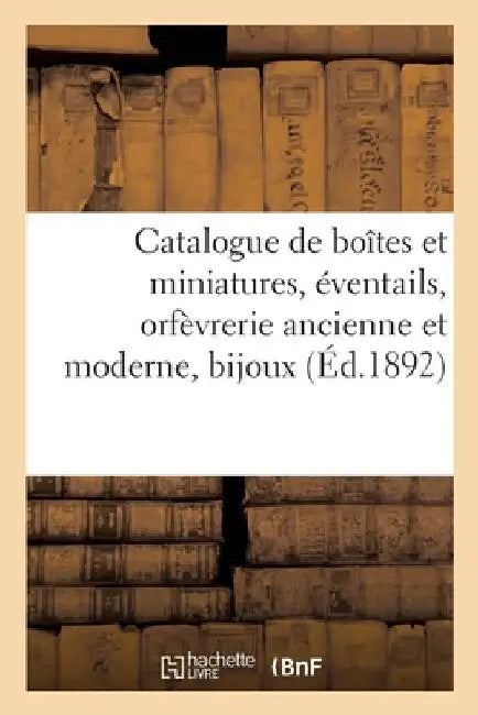 Catalogue de Boîtes Et Miniatures, Éventails, Orfèvrerie Ancienne Et Moderne, Bijoux, Objets Variés by Charles Mannheim
