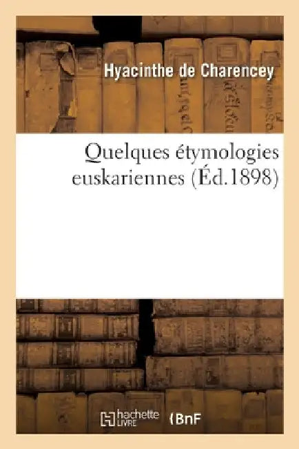 Quelques étymologies euskariennes by Hyacinthe Charencey