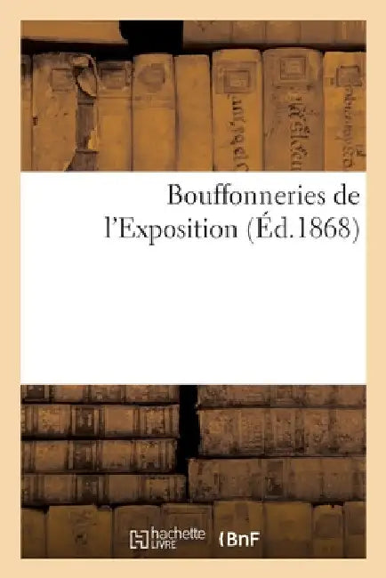 Bouffonneries de l'Exposition by Cham