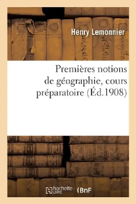 Premières notions de géographie, cours préparatoire by Henry Lemonnier