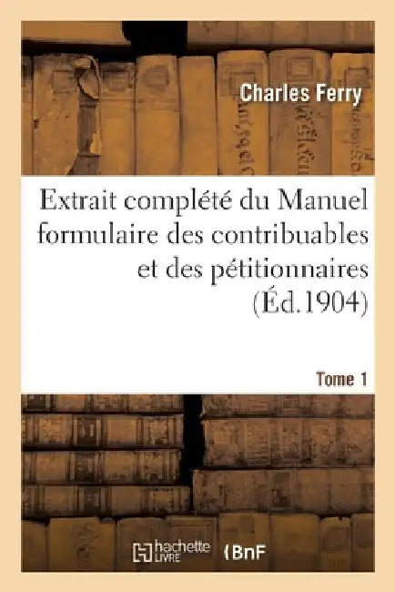 Extrait complété du Manuel formulaire des contribuables by Charles Ferry