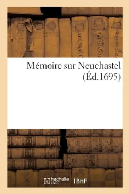 Mémoire sur Neuchastel by Collectif