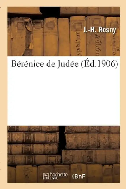 Bérénice de Judée by J. -H Rosny