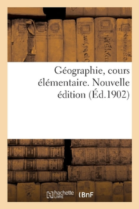 Géographie, cours élémentaire. Nouvelle édition by S. F.