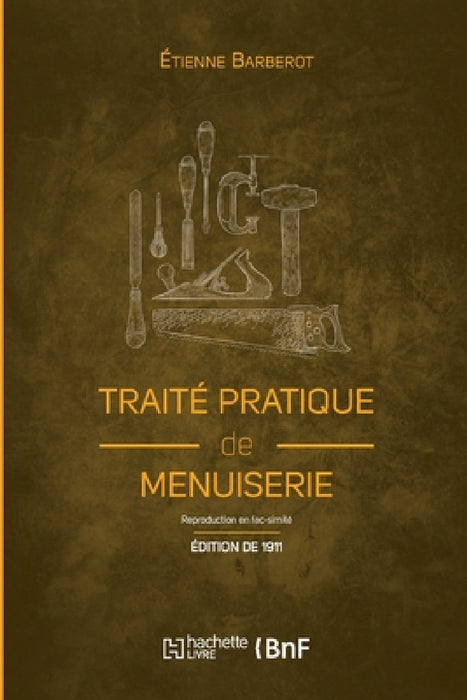 Traité pratique de menuiserie (Éd. 1911) by Étienne Barberot