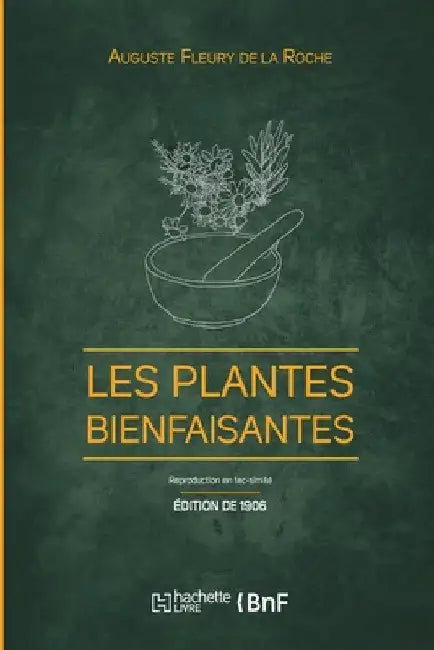 Les Plantes bienfaisantes (Éd. 1906) by A. Fleury de la Roche