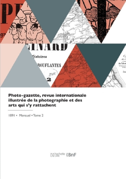 Photo-gazette, revue internationale illustrée de la photographie et des arts qui s'y rattachent by Collectif