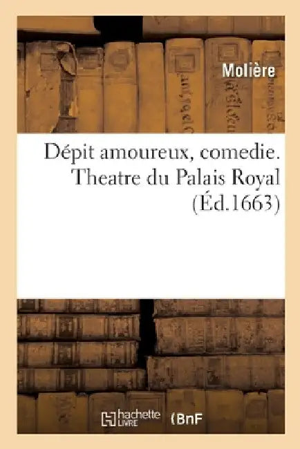 Dépit amoureux, comedie. Theatre du Palais Royal by Moliere
