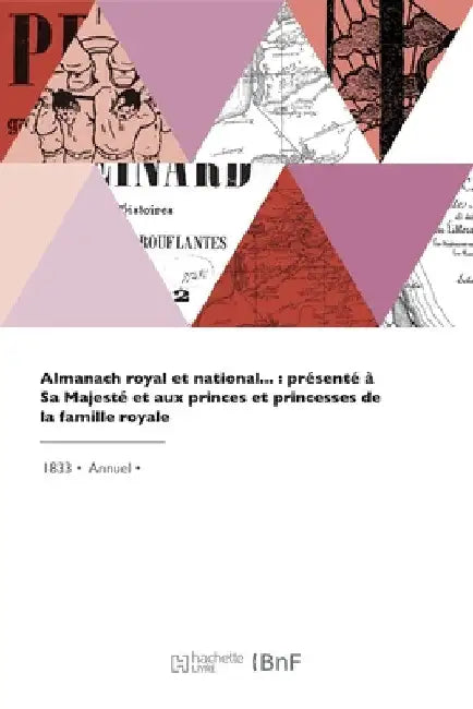 Almanach royal et national, présenté à Sa Majesté et aux princes et princesses de la famille royale by Collectif