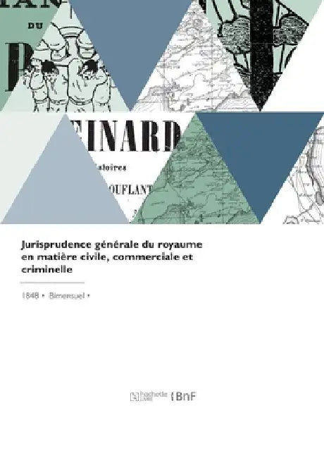 Jurisprudence générale du royaume en matière civile, commerciale et criminelle by Collectif