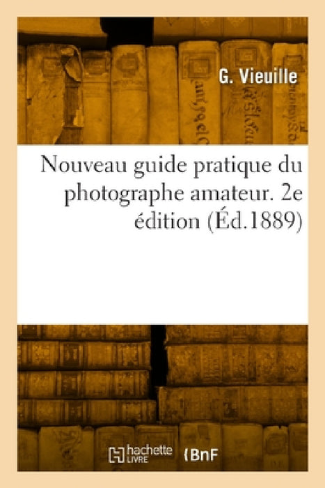Nouveau guide pratique du photographe amateur. 2e édition by G. Vieuille