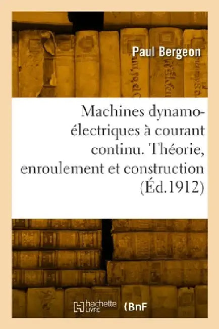 Machines dynamo-électriques à courant continu by Paul Bergeon