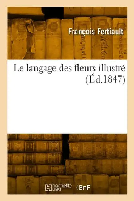 Le langage des fleurs illustré by François Fertiault