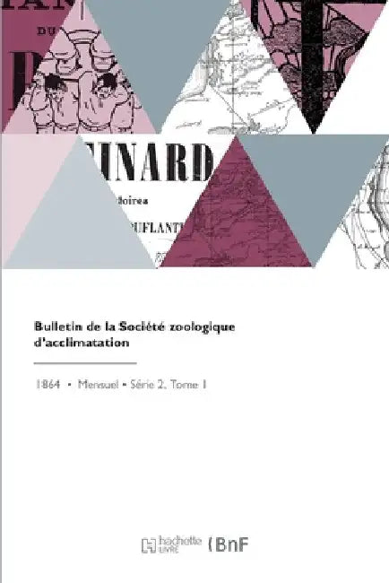 Bulletin de la Société Zoologique d'Acclimatation by Société Nationale de Protection de la Na