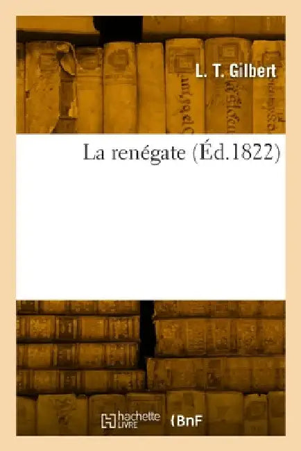 La renégate by L. T. Gilbert