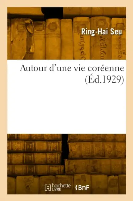 Autour d'une vie coréenne by Ring-Hai Seu