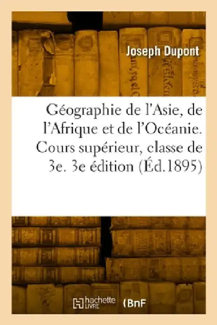 Géographie de l'Asie, de l'Afrique et de l'Océanie. Cours supérieur, classe de 3e. 3e édition by Joseph DuPont