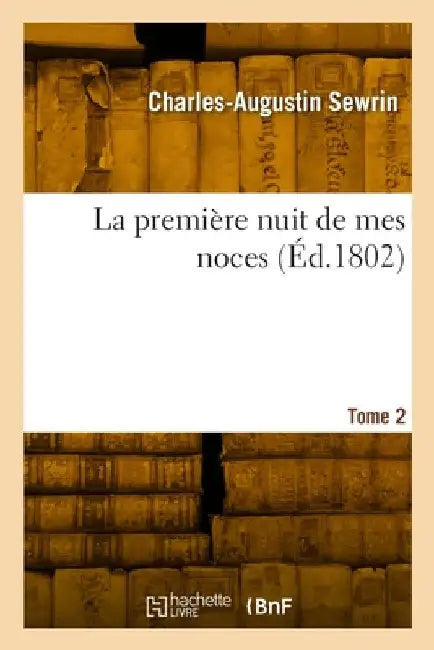 La première nuit de mes noces. Tome 2 by Charles-Augustin Sewrin