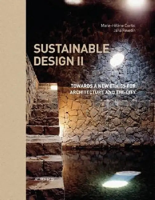 Sustainable Design II: Towards a New Ethics of Architecture and City Planning by Marie-Helene Contal-Chavannes, Jana Revedin